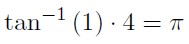 arctan(1) * 4 = $B&P(B